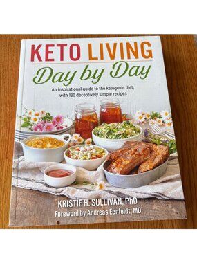 Keto Living Day Cookbook & Recipes Kristie H. Sullivan PhD